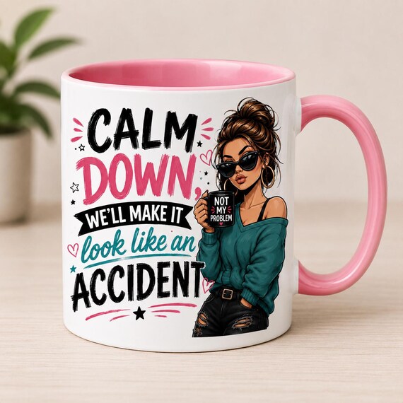 Original Calm Down sarcastic coffee mug design