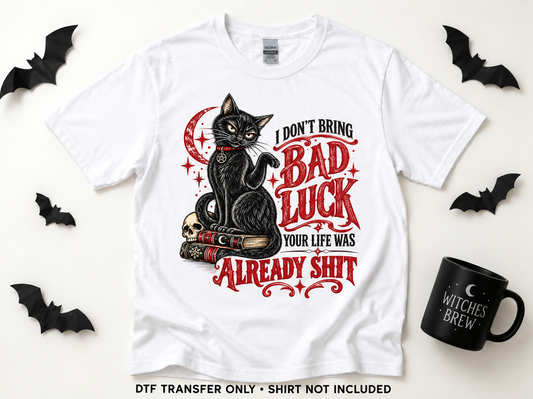 I Don’t Bring Bad Luck — Black Cat transfer styling mockup — shirt not included