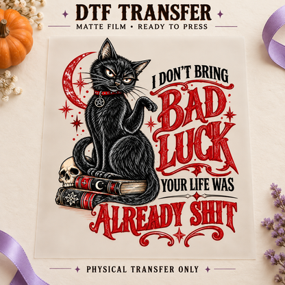 I Don’t Bring Bad Luck — Black Cat printed beneath matte DTF film