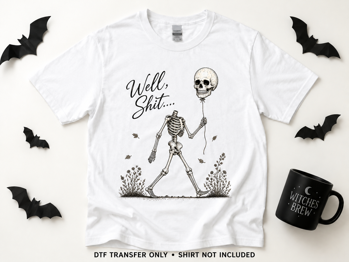 Well Shit — Skeleton Balloon transfer styling mockup — shirt not included