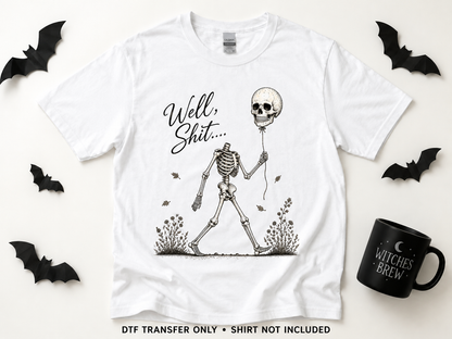 Well Shit — Skeleton Balloon transfer styling mockup — shirt not included
