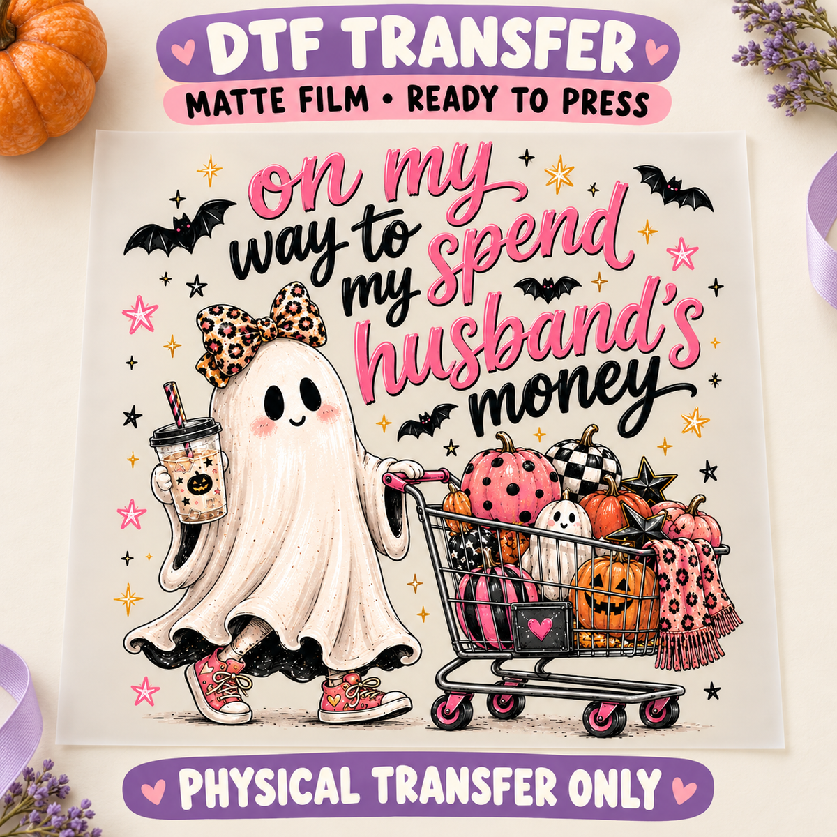 Shopping Ghost — Husband’s Money printed beneath matte DTF film