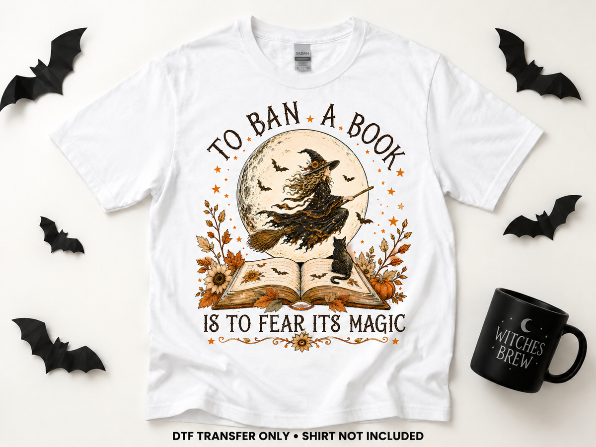 To Ban a Book Is to Fear Its Magic — Autumn Witch transfer styling mockup — shirt not included
