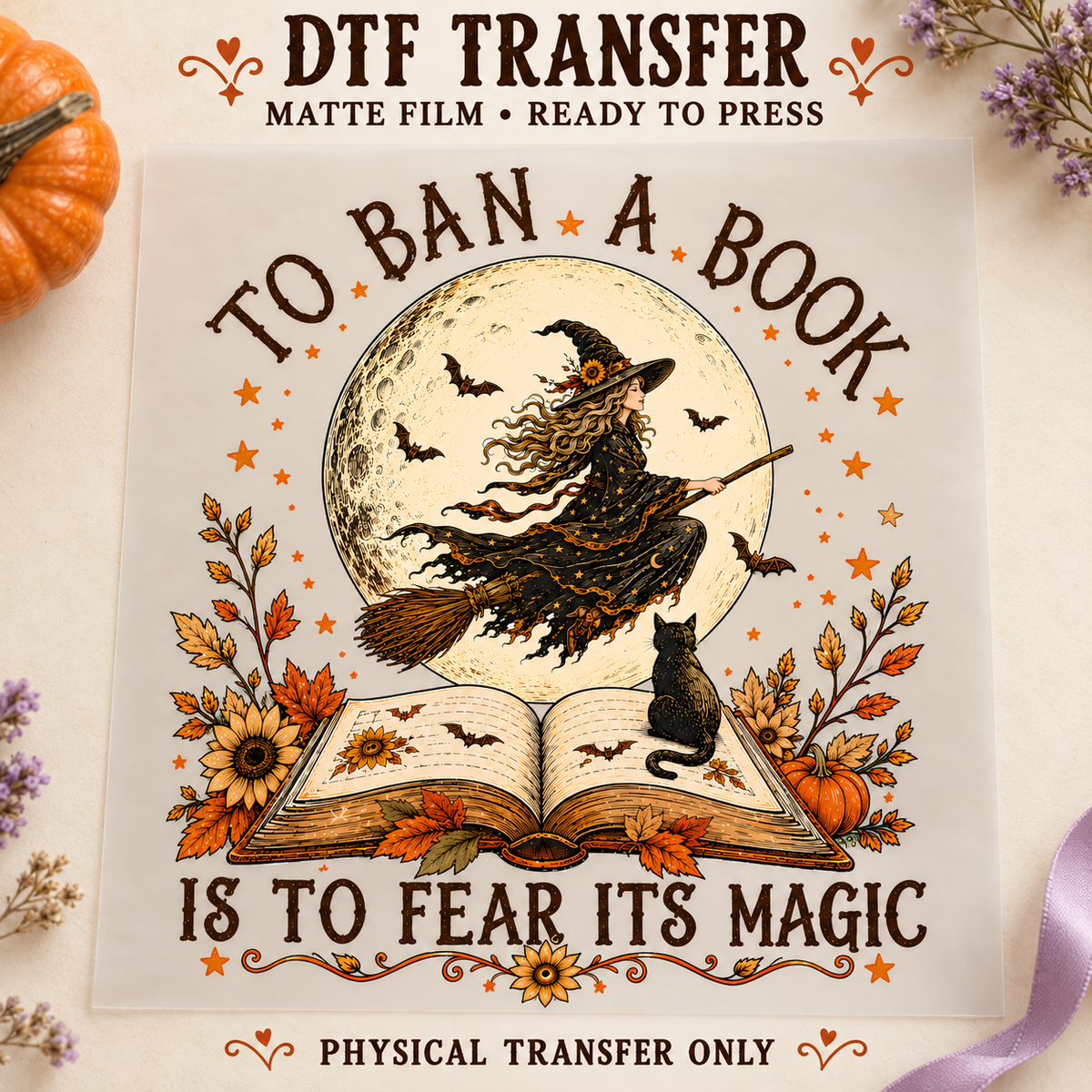 To Ban a Book Is to Fear Its Magic — Autumn Witch printed beneath matte DTF film