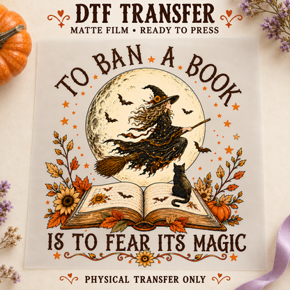 To Ban a Book Is to Fear Its Magic — Autumn Witch printed beneath matte DTF film