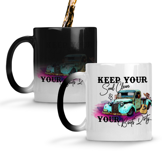Keep your soul clean and boots dirty 11oz magic color changing mug - inspirational mug